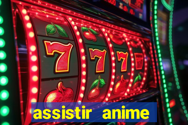 assistir anime online dublado